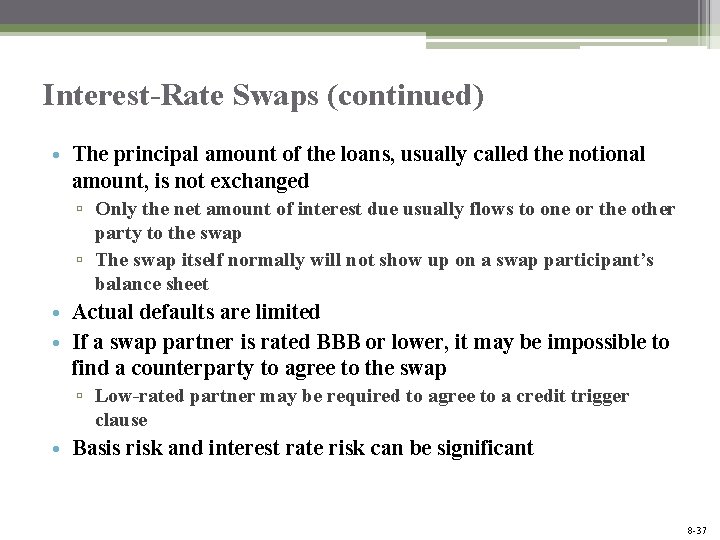 Interest-Rate Swaps (continued) • The principal amount of the loans, usually called the notional