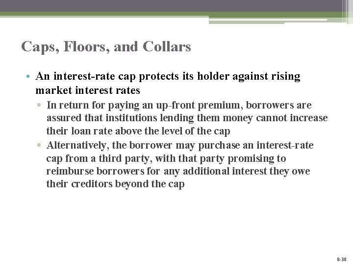 Caps, Floors, and Collars • An interest-rate cap protects its holder against rising market