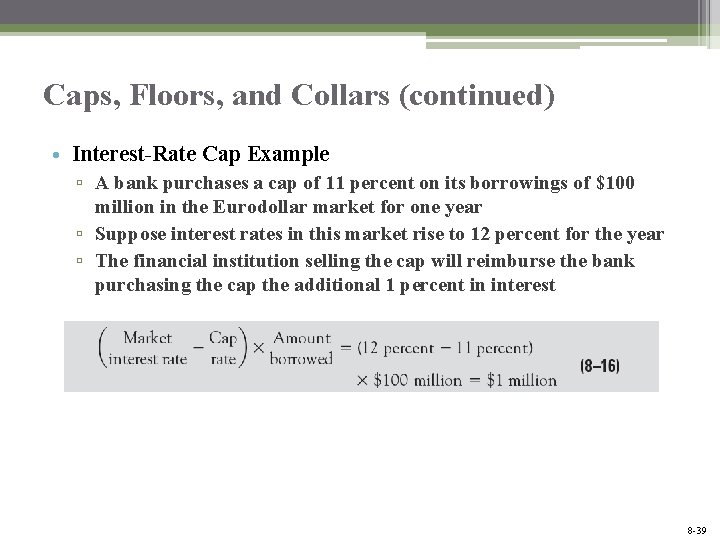 Caps, Floors, and Collars (continued) • Interest-Rate Cap Example ▫ A bank purchases a