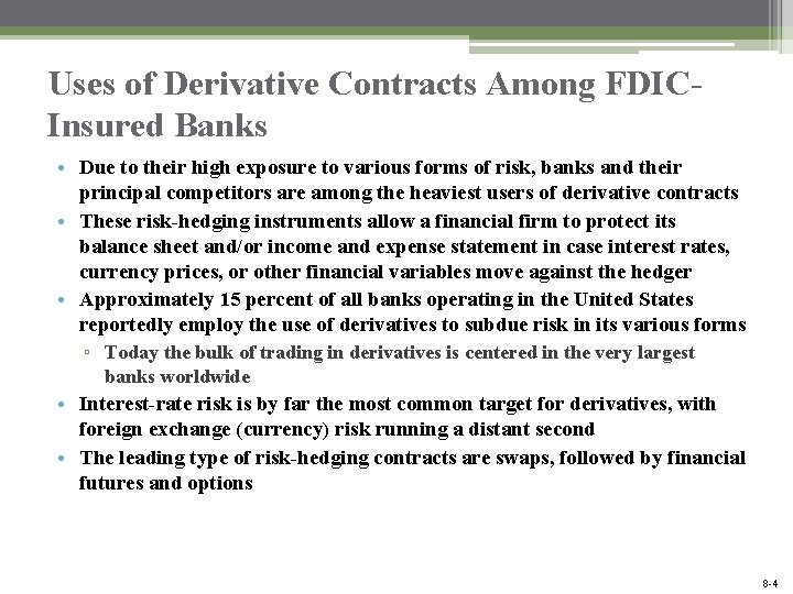 Uses of Derivative Contracts Among FDICInsured Banks • Due to their high exposure to