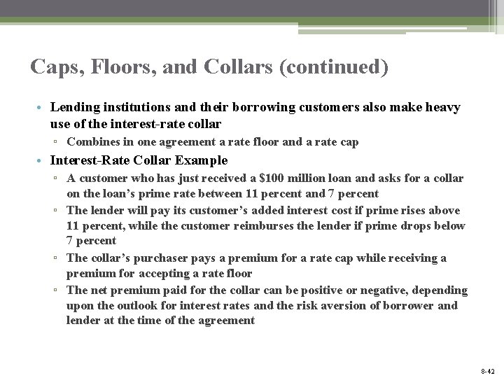 Caps, Floors, and Collars (continued) • Lending institutions and their borrowing customers also make