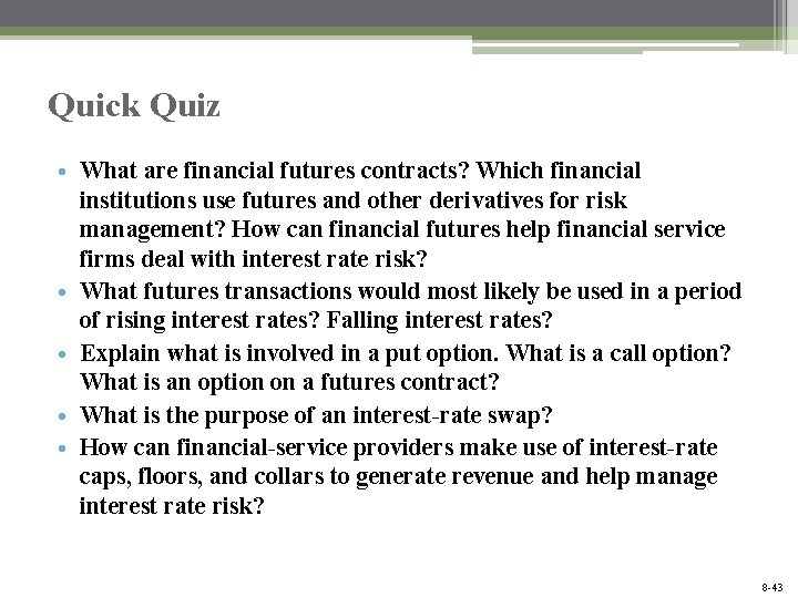 Quick Quiz • What are financial futures contracts? Which financial institutions use futures and