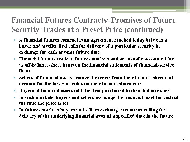 Financial Futures Contracts: Promises of Future Security Trades at a Preset Price (continued) •