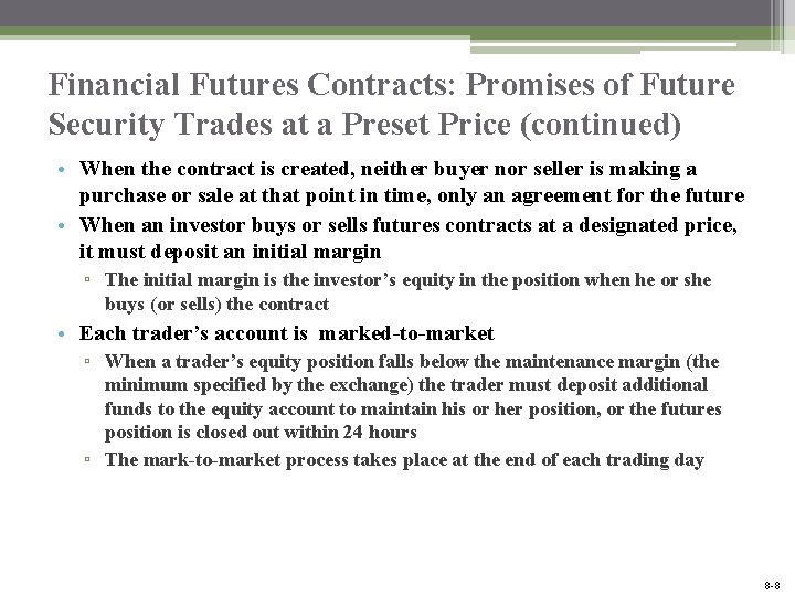 Financial Futures Contracts: Promises of Future Security Trades at a Preset Price (continued) •