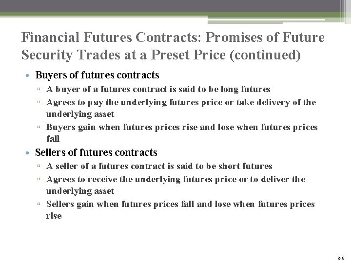 Financial Futures Contracts: Promises of Future Security Trades at a Preset Price (continued) •