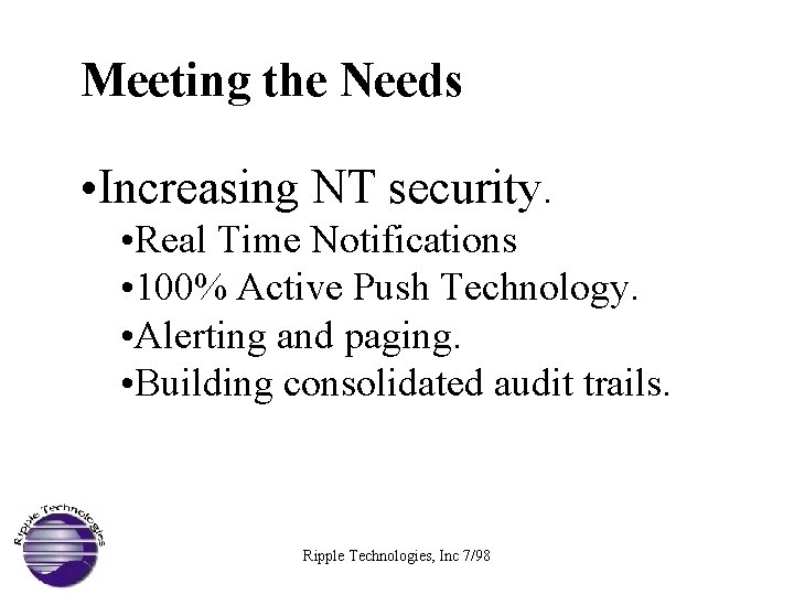 Meeting the Needs • Increasing NT security. • Real Time Notifications • 100% Active