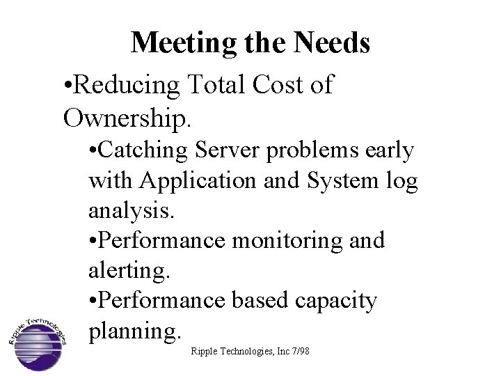 Meeting the Needs • Reducing Total Cost of Ownership. • Catching Server problems early