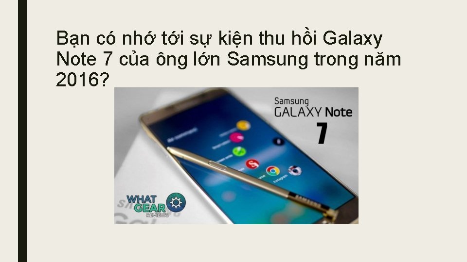 Bạn có nhớ tới sự kiện thu hồi Galaxy Note 7 của ông lớn