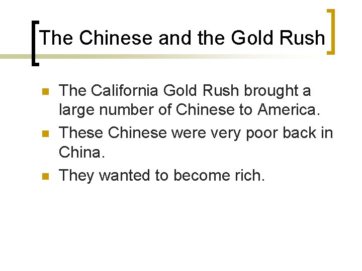 The Chinese and the Gold Rush n n n The California Gold Rush brought
