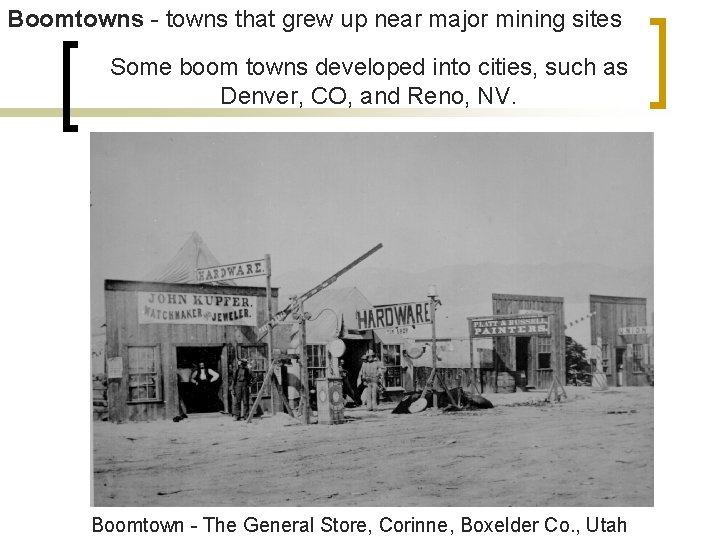 Boomtowns - towns that grew up near major mining sites Some boom towns developed