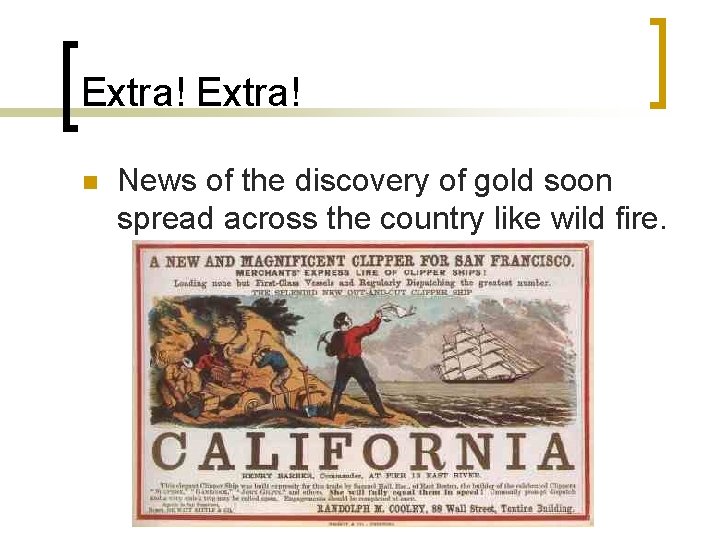 Extra! n News of the discovery of gold soon spread across the country like