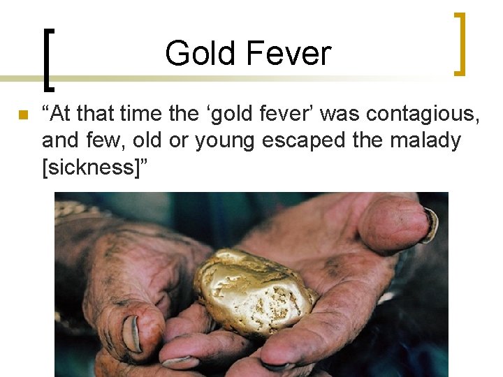 Gold Fever n “At that time the ‘gold fever’ was contagious, and few, old