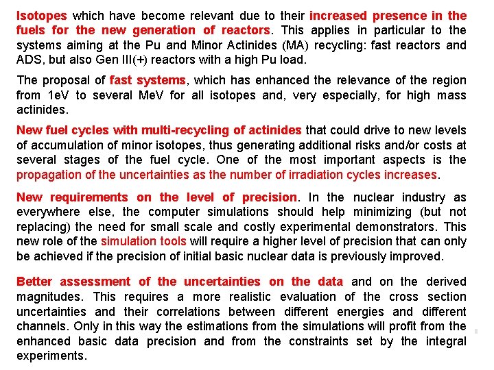 Isotopes which have become relevant due to their increased presence in the fuels for
