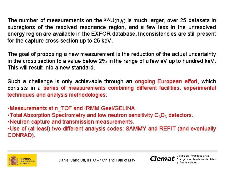 The number of measurements on the 238 U(n, γ) is much larger, over 25