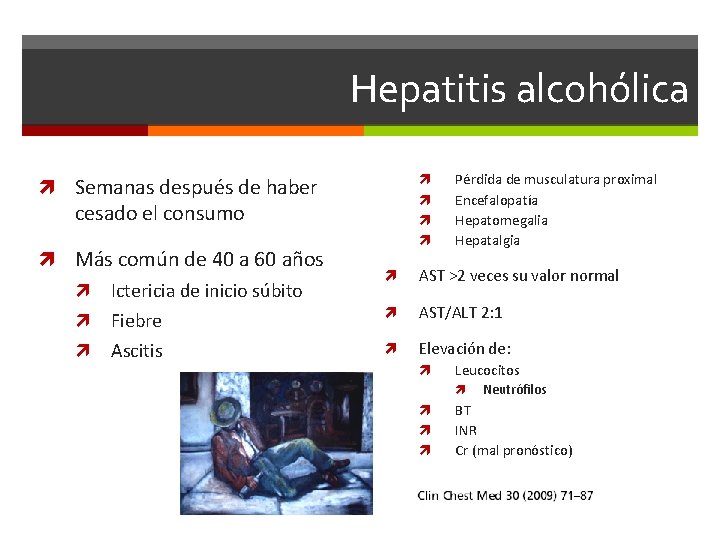 Hepatitis alcohólica Semanas después de haber cesado el consumo Más común de 40 a