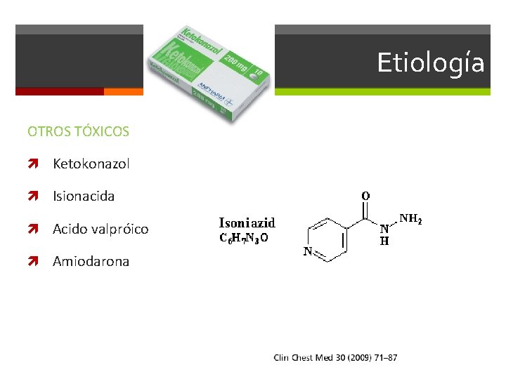 Etiología OTROS TÓXICOS Ketokonazol Isionacida Acido valpróico Amiodarona 