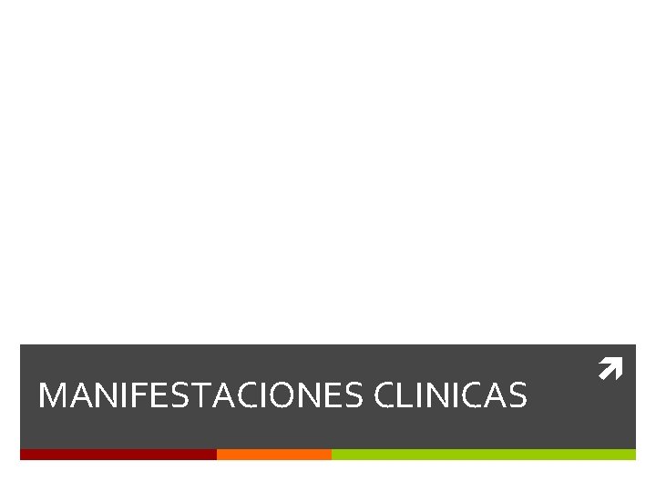 MANIFESTACIONES CLINICAS 