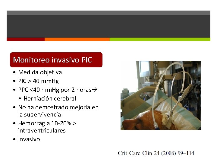 Monitoreo invasivo PIC • Medida objetiva • PIC > 40 mm. Hg • PPC