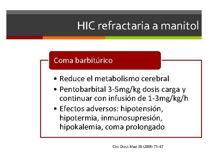 HIC refractaria a manitol Coma barbitúrico • Reduce el metabolismo cerebral • Pentobarbital 3