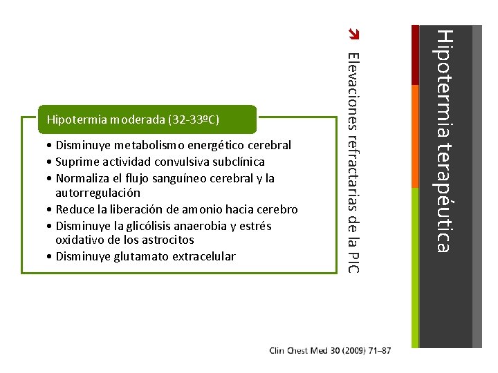 Hipotermia terapéutica • Disminuye metabolismo energético cerebral • Suprime actividad convulsiva subclínica • Normaliza
