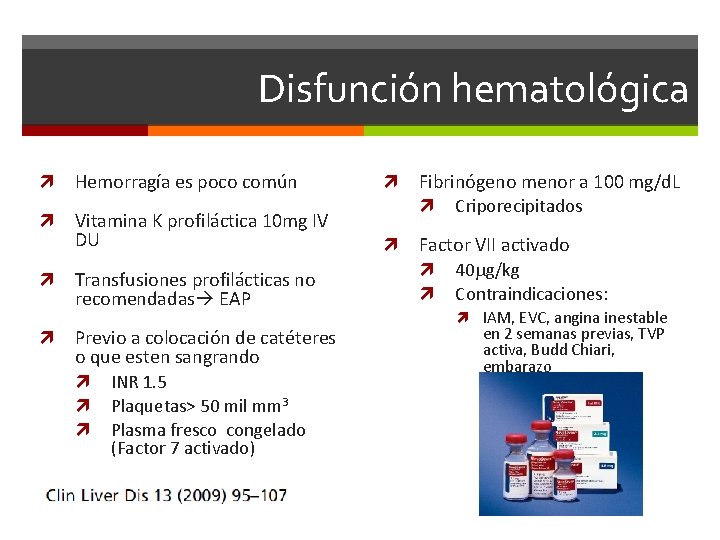 Disfunción hematológica Hemorragía es poco común Vitamina K profiláctica 10 mg IV DU Transfusiones