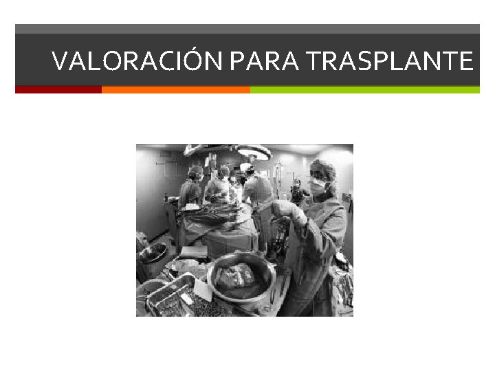 VALORACIÓN PARA TRASPLANTE 