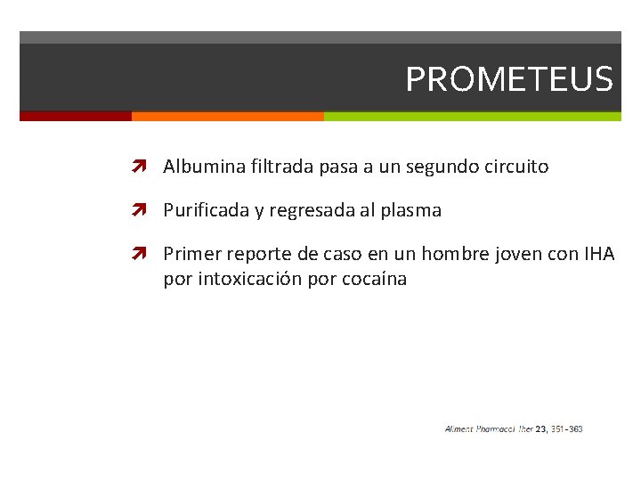 PROMETEUS Albumina filtrada pasa a un segundo circuito Purificada y regresada al plasma Primer