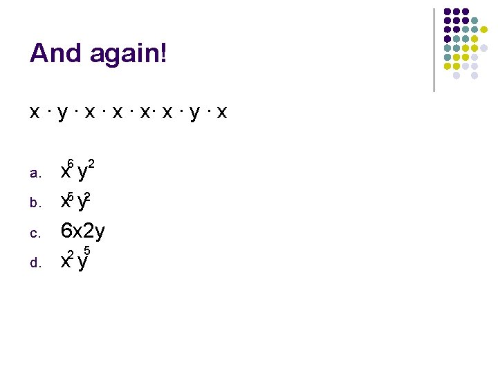 And again! x ∙ y ∙ x ∙ x∙ x ∙ y ∙ x And again! x ∙ y ∙ x ∙ x∙ x ∙ y ∙ x