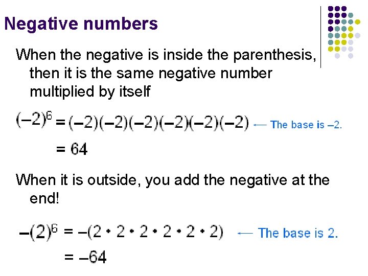 Negative numbers When the negative is inside the parenthesis, then it is the same