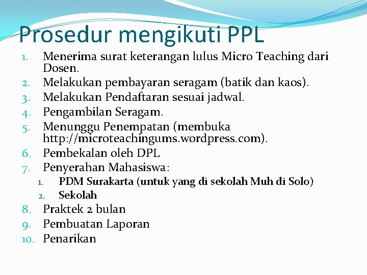 Prosedur mengikuti PPL 1. 2. 3. 4. 5. 6. 7. Menerima surat keterangan lulus