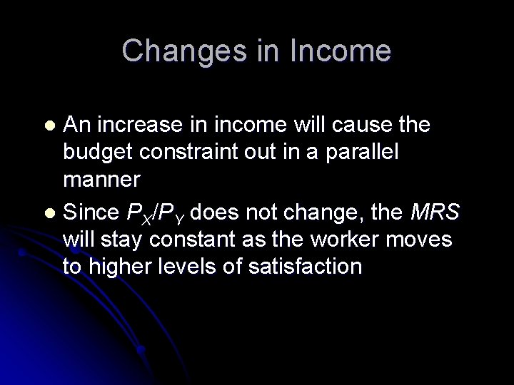 Changes in Income An increase in income will cause the budget constraint out in