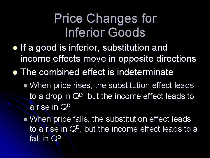 Price Changes for Inferior Goods If a good is inferior, substitution and income effects