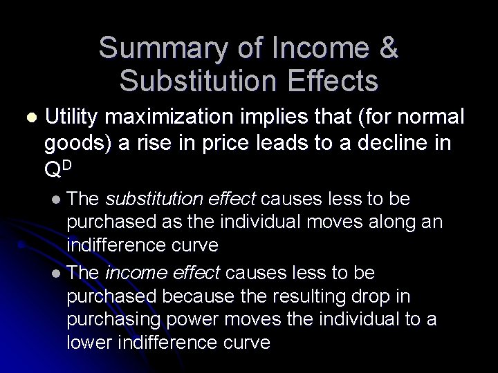Summary of Income & Substitution Effects l Utility maximization implies that (for normal goods)