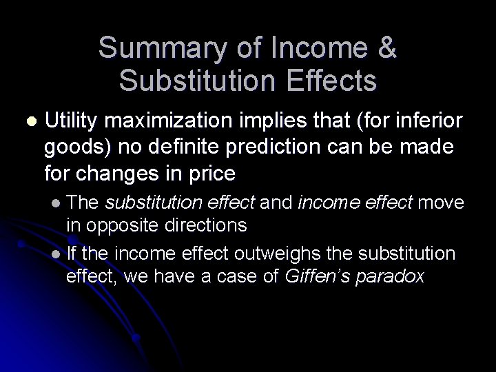 Summary of Income & Substitution Effects l Utility maximization implies that (for inferior goods)