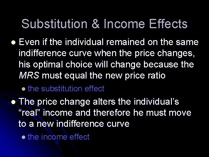 Substitution & Income Effects l Even if the individual remained on the same indifference