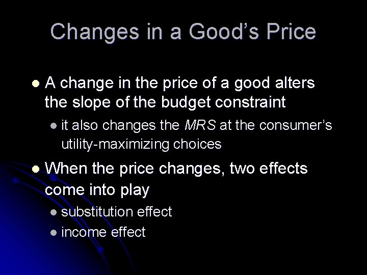 Changes in a Good’s Price l A change in the price of a good
