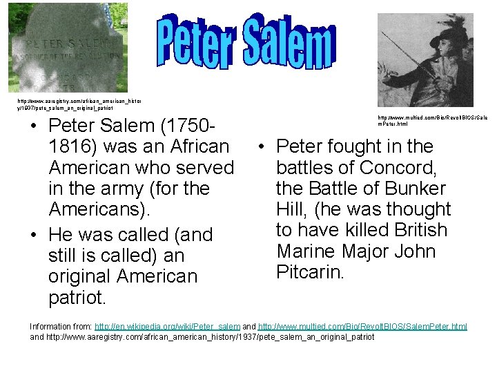 http: //www. aaregistry. com/african_american_histor y/1937/pete_salem_an_original_patriot • Peter Salem (17501816) was an African American who