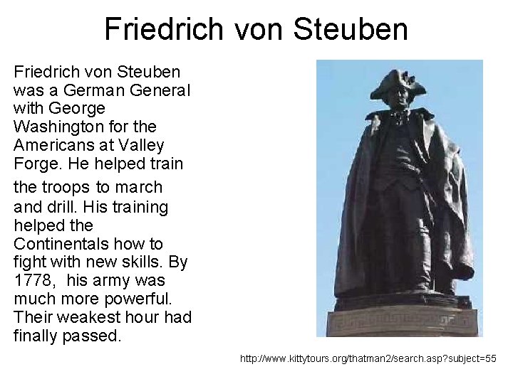 Friedrich von Steuben was a German General with George Washington for the Americans at