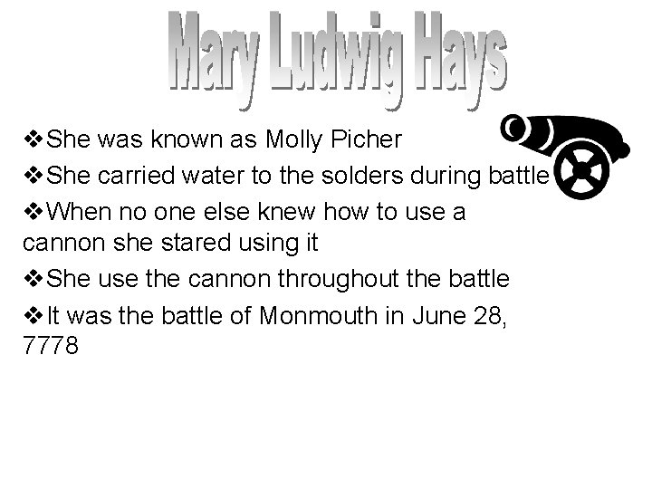 v. She was known as Molly Picher v. She carried water to the solders