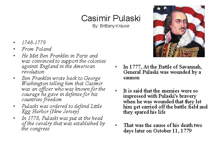 Casimir Pulaski By: Brittany Krause • • • 1748 -1779 From Poland He Met