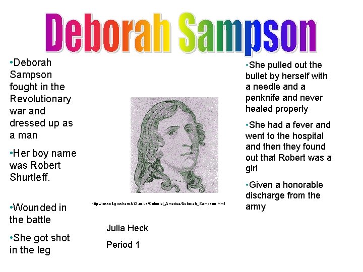  • Deborah Sampson fought in the Revolutionary war and dressed up as a