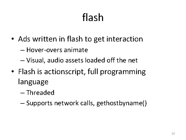 flash • Ads written in flash to get interaction – Hover-overs animate – Visual,