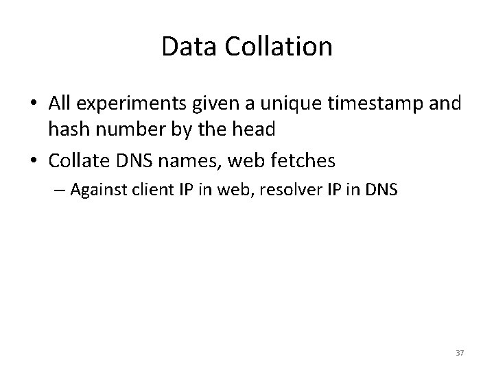 Data Collation • All experiments given a unique timestamp and hash number by the