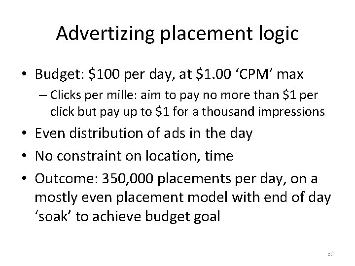 Advertizing placement logic • Budget: $100 per day, at $1. 00 ‘CPM’ max –