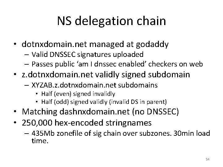 NS delegation chain • dotnxdomain. net managed at godaddy – Valid DNSSEC signatures uploaded