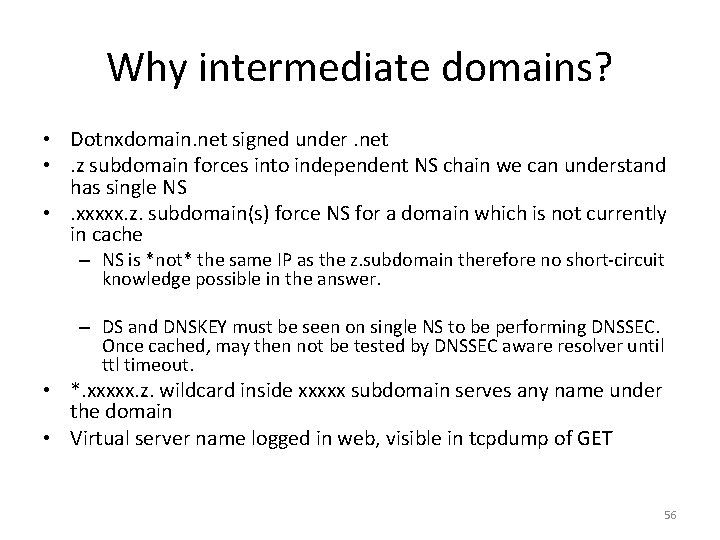 Why intermediate domains? • Dotnxdomain. net signed under. net • . z subdomain forces