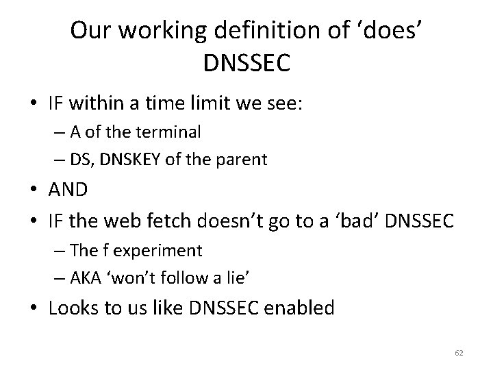 Our working definition of ‘does’ DNSSEC • IF within a time limit we see: