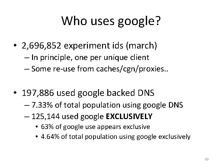 Who uses google? • 2, 696, 852 experiment ids (march) – In principle, one