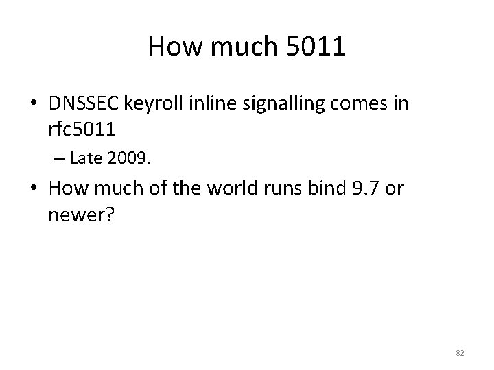 How much 5011 • DNSSEC keyroll inline signalling comes in rfc 5011 – Late