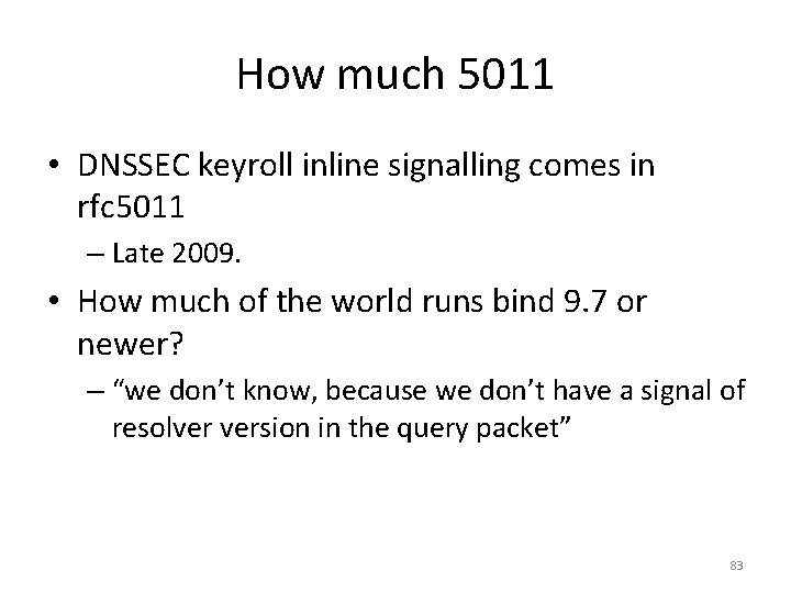 How much 5011 • DNSSEC keyroll inline signalling comes in rfc 5011 – Late